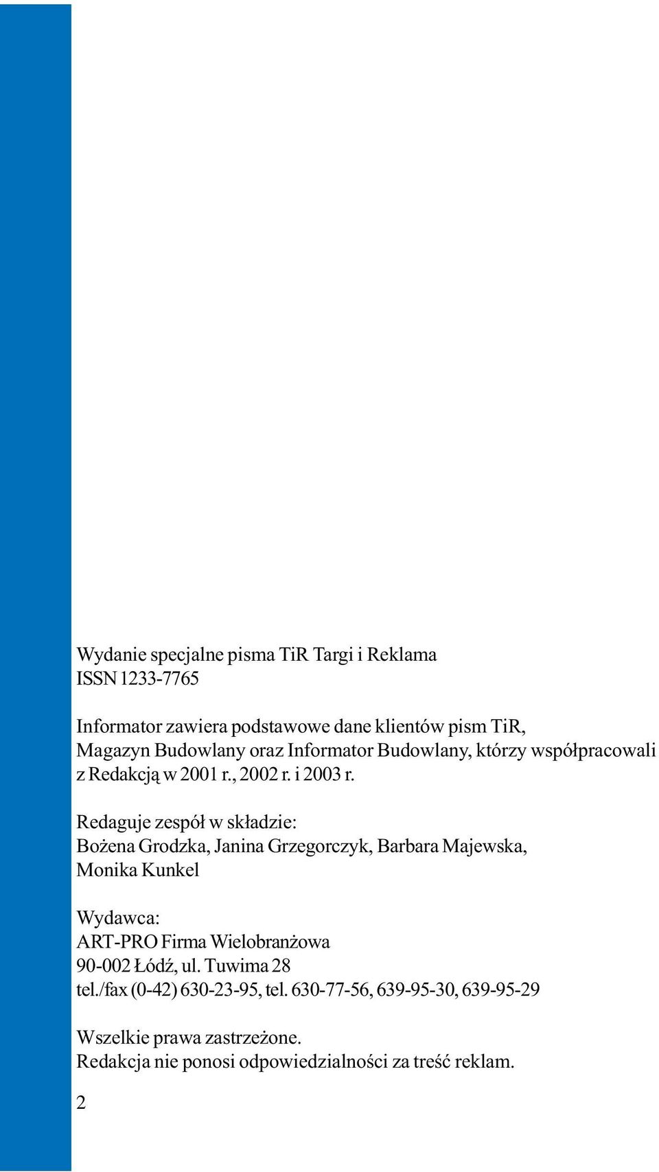 Redaguje zespó³ w sk³adzie: Bo ena Grodzka, Janina Grzegorczyk, Barbara Majewska, Monika Kunkel Wydawca: ART-PRO Firma Wielobran