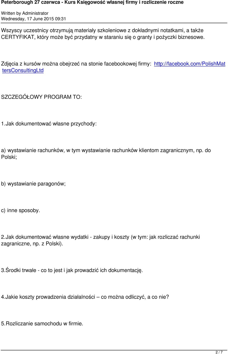 Jak dokumentować własne przychody: a) wystawianie rachunków, w tym wystawianie rachunków klientom zagranicznym, np. do Polski; b) wystawianie paragonów; c) inne sposoby. 2.