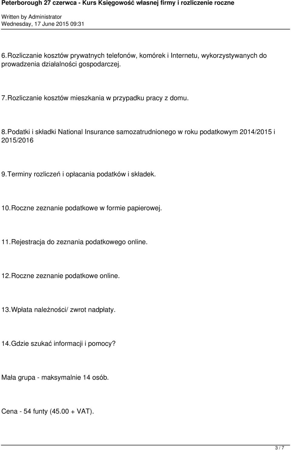 Podatki i składki National Insurance samozatrudnionego w roku podatkowym 2014/2015 i 2015/2016 9.Terminy rozliczeń i opłacania podatków i składek. 10.