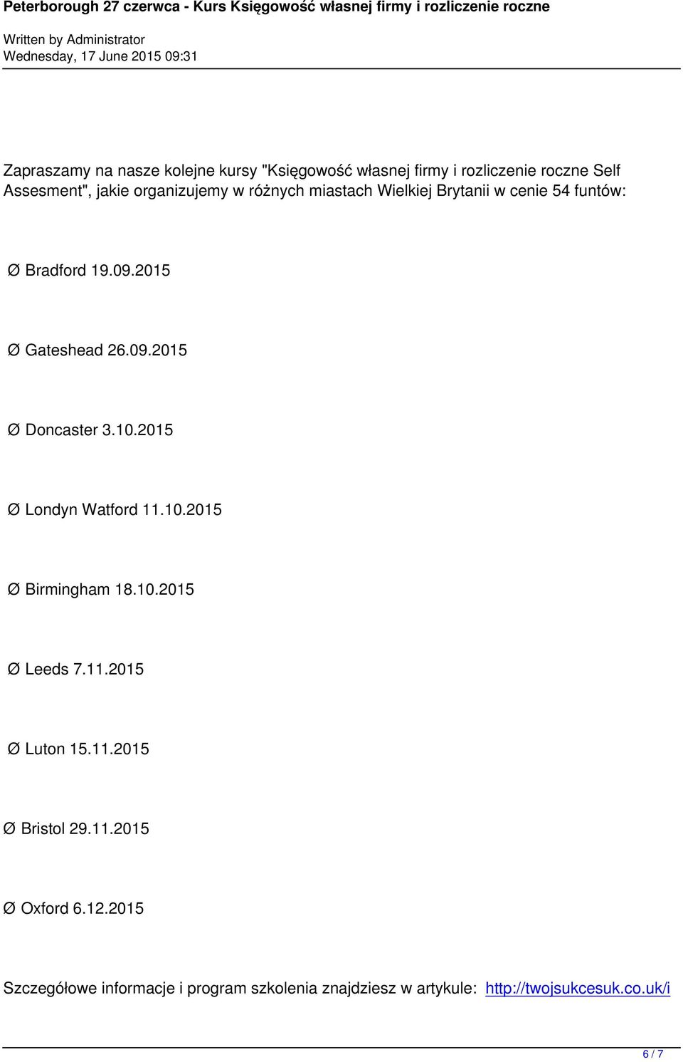 10.2015 Ø Londyn Watford 11.10.2015 Ø Birmingham 18.10.2015 Ø Leeds 7.11.2015 Ø Luton 15.11.2015 Ø Bristol 29.11.2015 Ø Oxford 6.