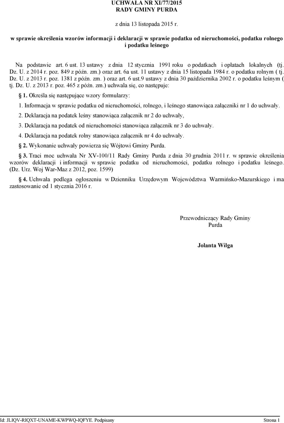 13 ustawy z dnia 12 stycznia 1991 roku o podatkach i opłatach lokalnych (tj. Dz. U. z 2014 r. poz. 849 z późn. zm.) oraz art. 6a ust. 11 ustawy z dnia 15 listopada 1984 r. o podatku rolnym ( tj. Dz. U. z 2013 r.