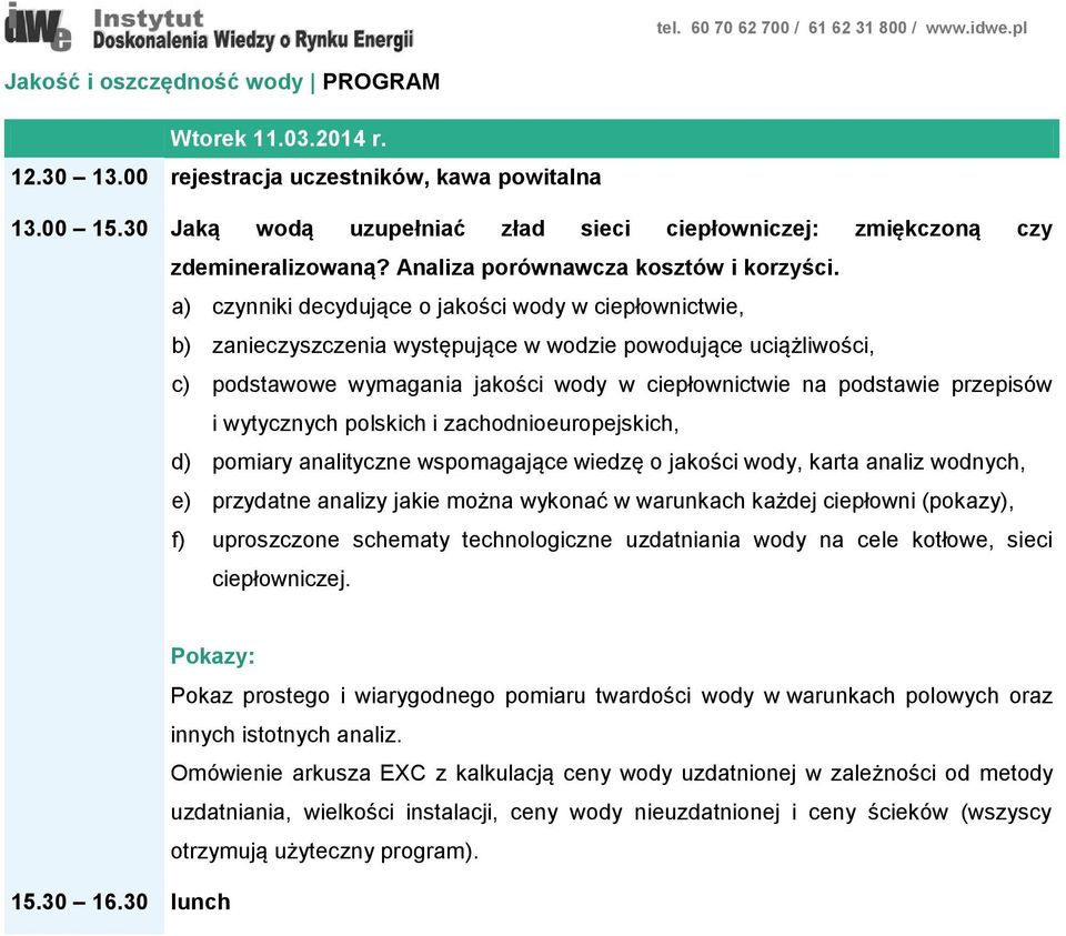 a) czynniki decydujące o jakości wody w ciepłownictwie, b) zanieczyszczenia występujące w wodzie powodujące uciążliwości, c) podstawowe wymagania jakości wody w ciepłownictwie na podstawie przepisów