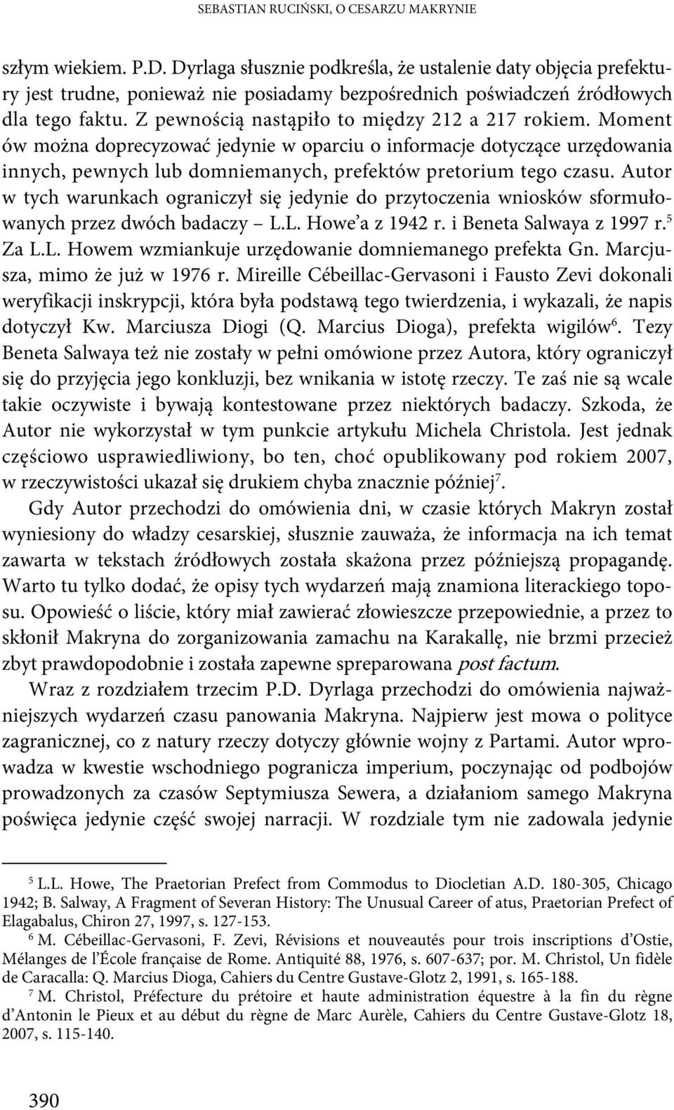 Z pewnością nastąpiło to między 212 a 217 rokiem. Moment ów można doprecyzować jedynie w oparciu o informacje dotyczące urzędowania innych, pewnych lub domniemanych, prefektów pretorium tego czasu.