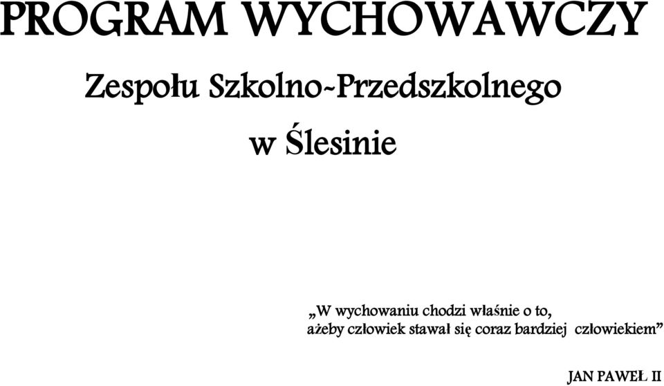 wychowaniu chodzi właśnie o to, ażeby