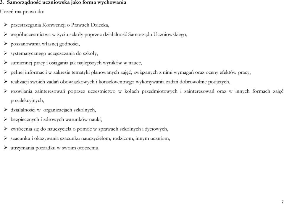 z nimi wymagań oraz oceny efektów pracy, realizacji swoich zadań obowiązkowych i konsekwentnego wykonywania zadań dobrowolnie podjętych, rozwijania zainteresowań poprzez uczestnictwo w kołach