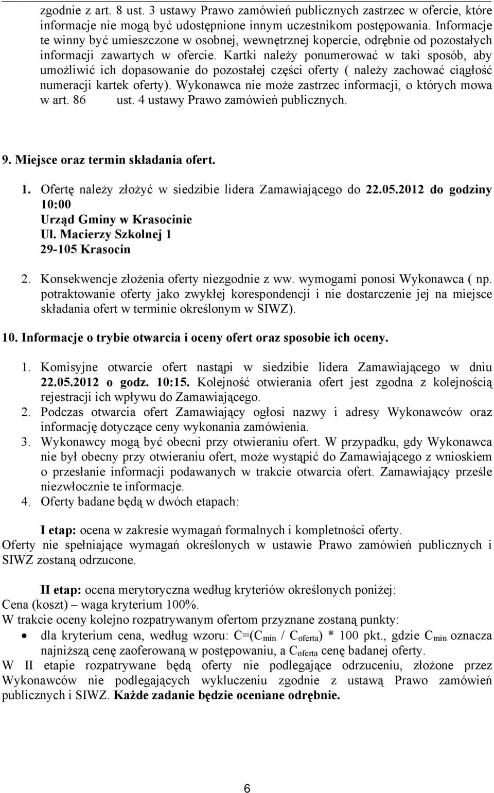 Kartki należy ponumerować w taki sposób, aby umożliwić ich dopasowanie do pozostałej części oferty ( należy zachować ciągłość numeracji kartek oferty).