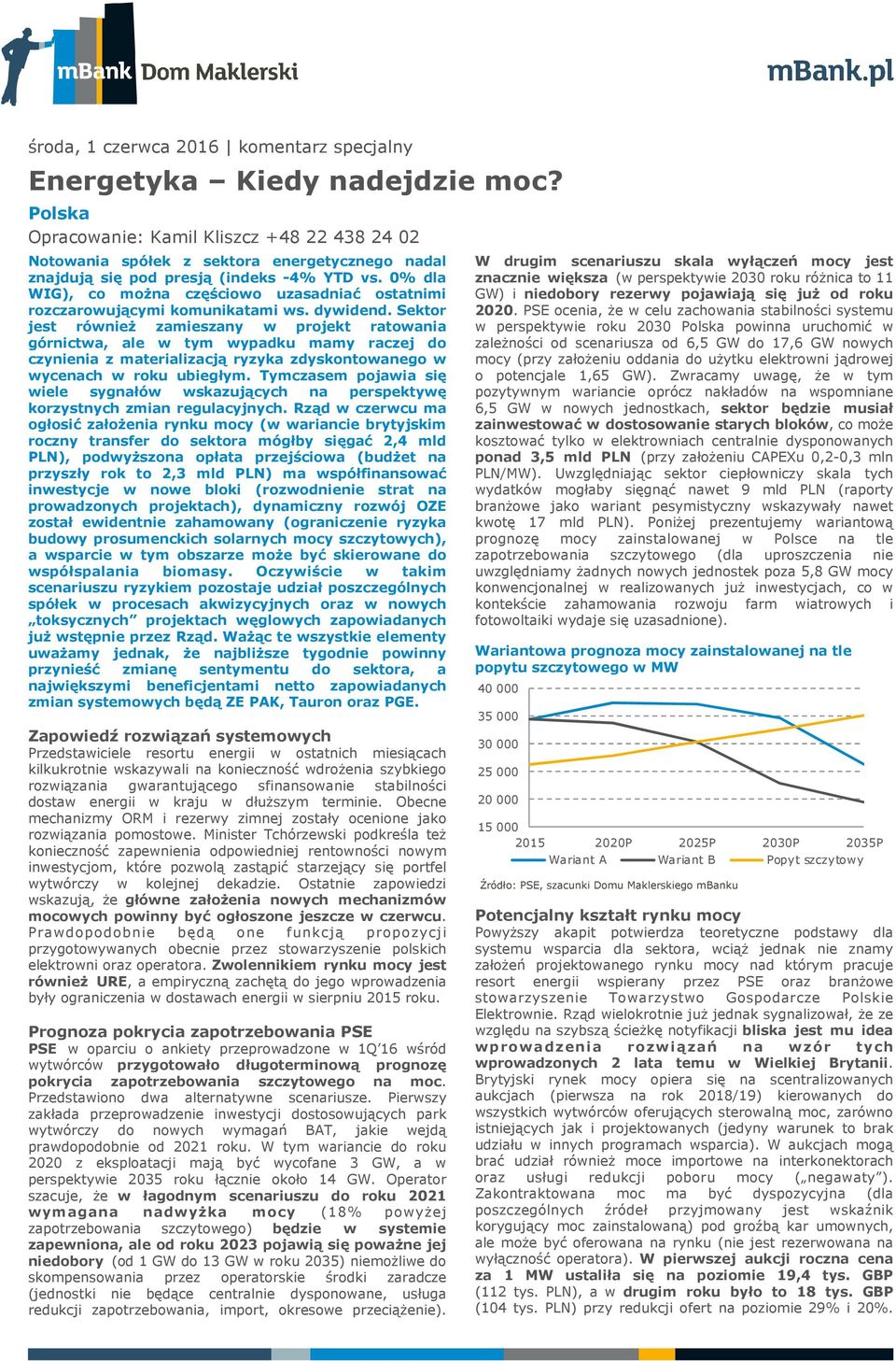 0% dla WIG), co można częściowo uzasadniać ostatnimi rozczarowującymi komunikatami ws. dywidend.