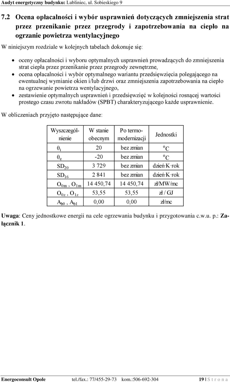 optymalnego wariantu przedsięwzięcia polegającego na ewentualnej wymianie okien i/lub drzwi oraz zmniejszenia zapotrzebowania na ciepło na ogrzewanie powietrza wentylacyjnego, zestawienie optymalnych