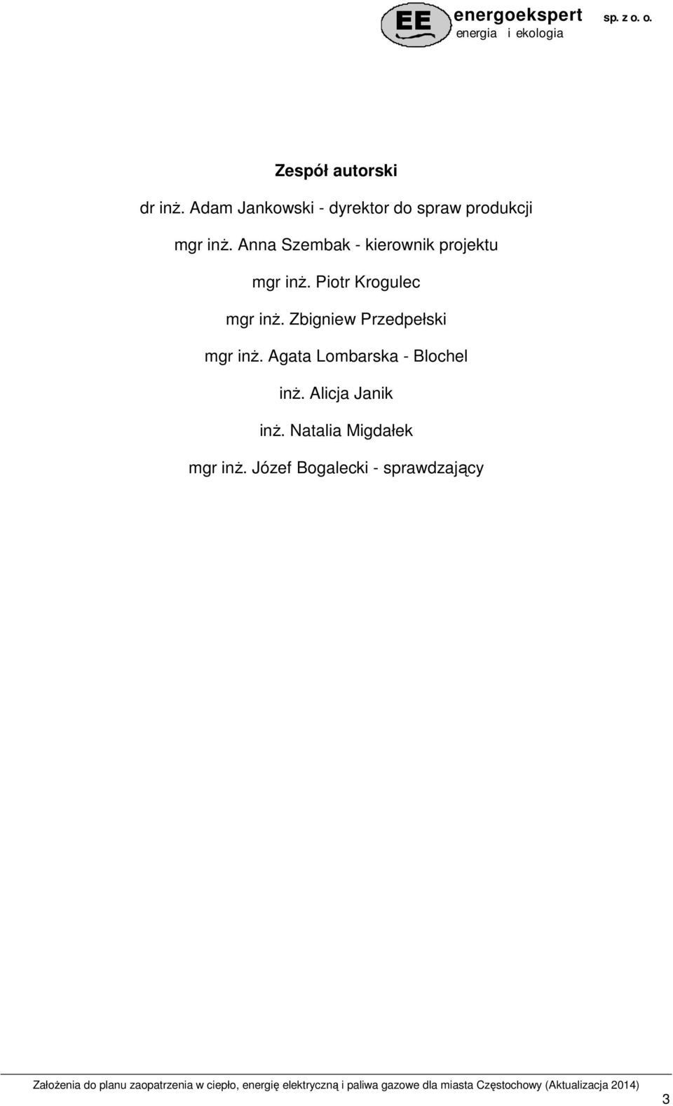 Anna Szembak - kierownik projektu mgr inŝ. Piotr Krogulec mgr inŝ.