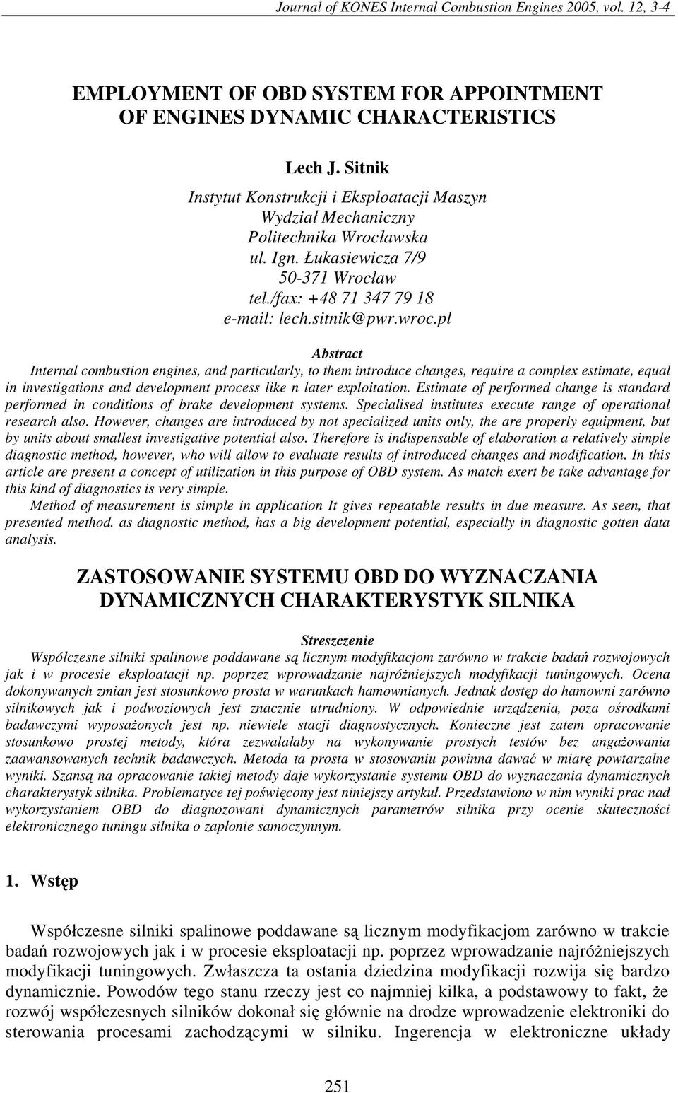 pl Abstract Internal combustion engines, and particularly, to them introduce changes, require a complex estimate, equal in investigations and development process like n later exploitation.