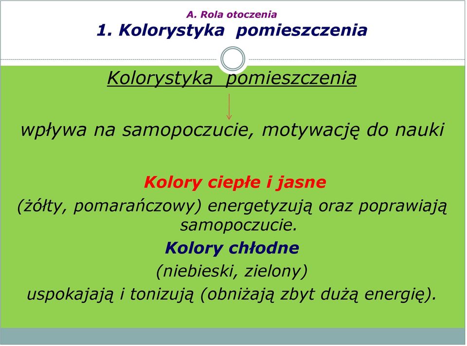 samopoczucie, motywację do nauki Kolory ciepłe i jasne (żółty,