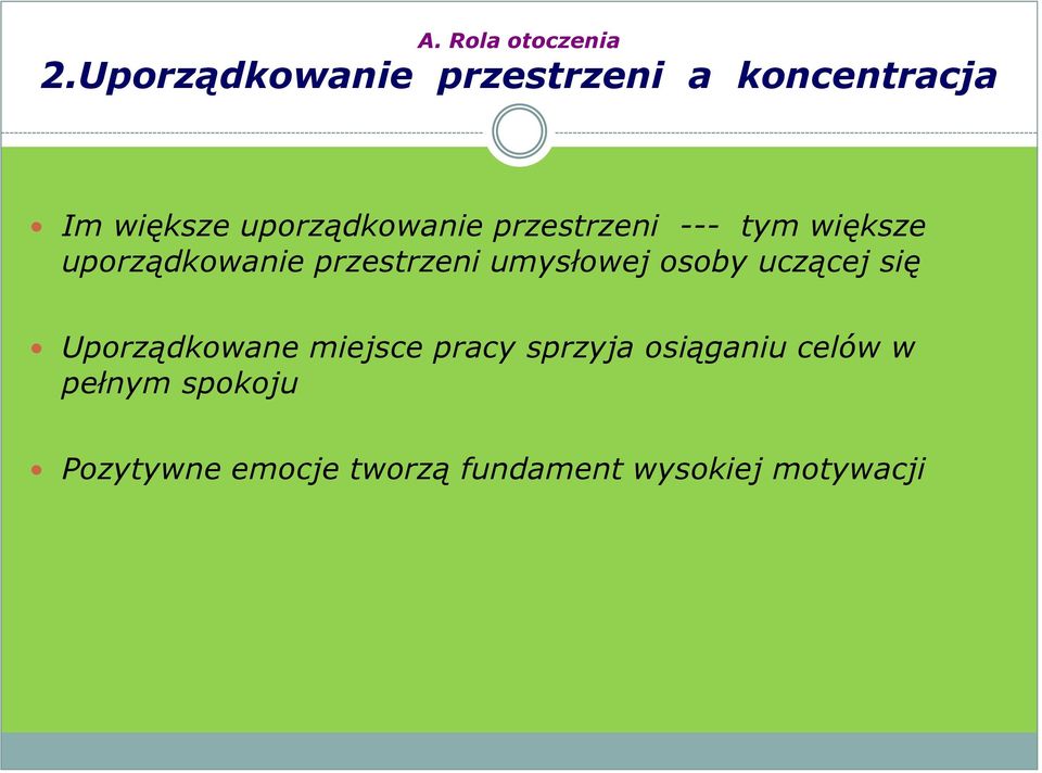 przestrzeni --- tym większe uporządkowanie przestrzeni umysłowej osoby