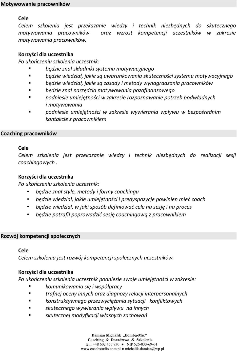 narzędzia motywowania pozafinansowego podniesie umiejętności w zakresie rozpoznawanie potrzeb podwładnych i motywowania podniesie umiejętności w zakresie wywierania wpływu w bezpośrednim kontakcie z