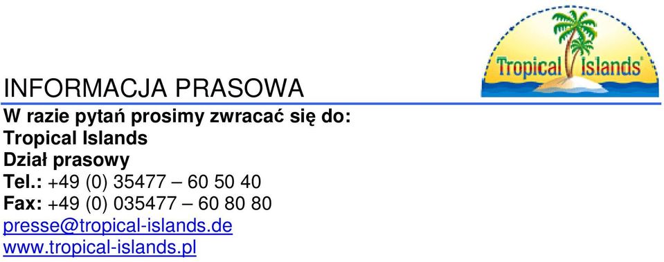 : +49 (0) 35477 60 50 40 Fax: +49 (0) 035477