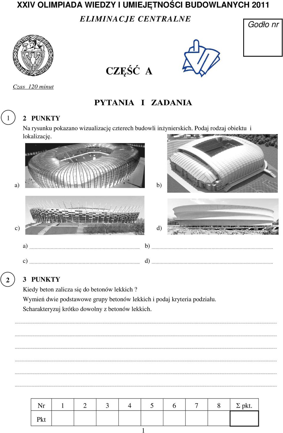 a) b) c) d) a).. b). c).. d). 2 3 PUNKTY Kiedy beton zalicza się do betonów lekkich?