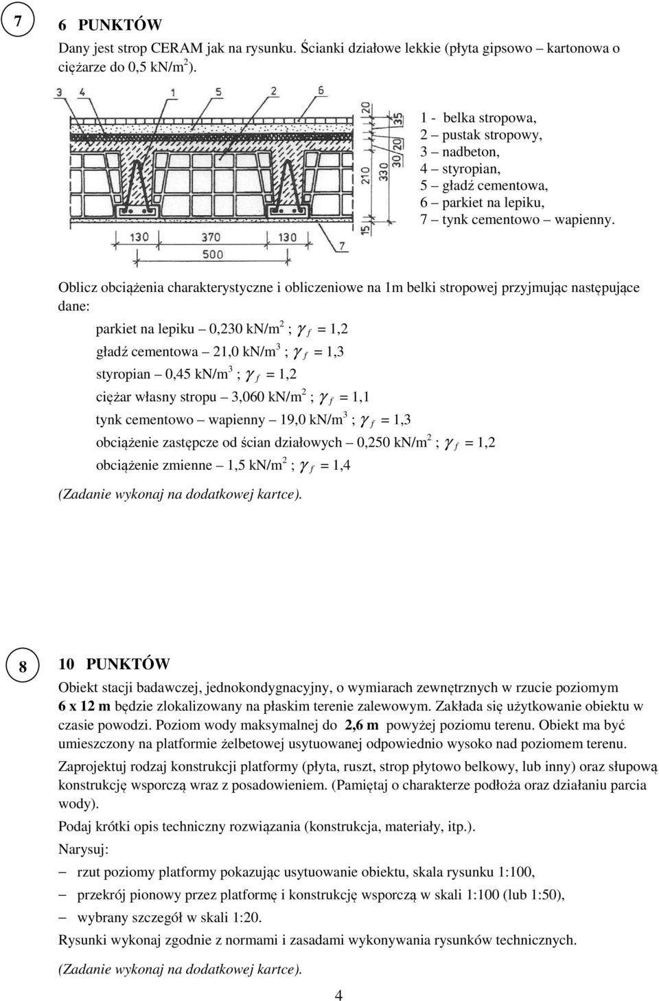 Oblicz obciążenia charakterystyczne i obliczeniowe na 1m belki stropowej przyjmując następujące dane: parkiet na lepiku 0,230 kn/m 2 ; γ f = 1,2 gładź cementowa 21,0 kn/m 3 ; γ f = 1,3 styropian 0,45