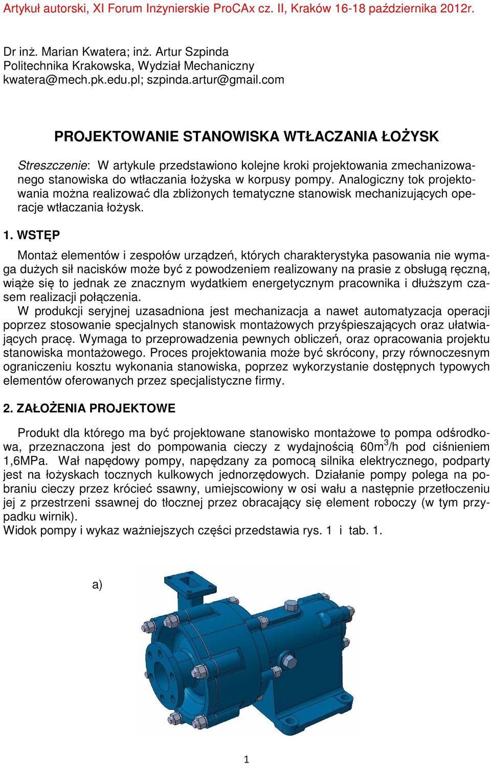 Analogiczny tok projektowania można realizować dla zbliżonych tematyczne stanowisk mechanizujących operacje wtłaczania łożysk. 1.