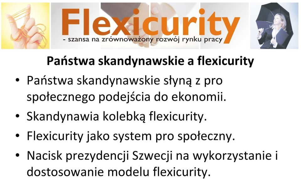 Skandynawia kolebką flexicurity.