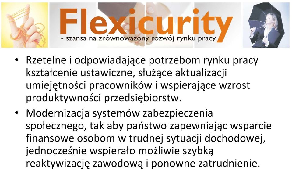 Modernizacja systemów zabezpieczenia społecznego, tak aby państwo zapewniając wsparcie finansowe