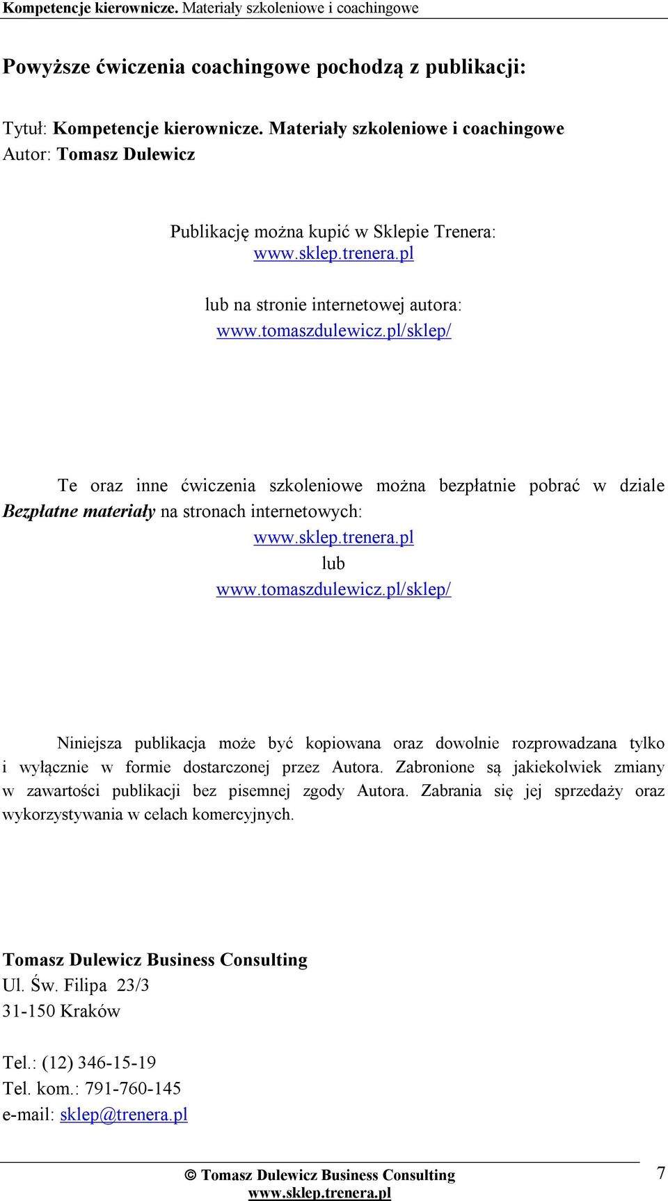 pl/sklep/ Te oraz inne ćwiczenia szkoleniowe można bezpłatnie pobrać w dziale Bezpłatne materiały na stronach internetowych: lub www.tomaszdulewicz.