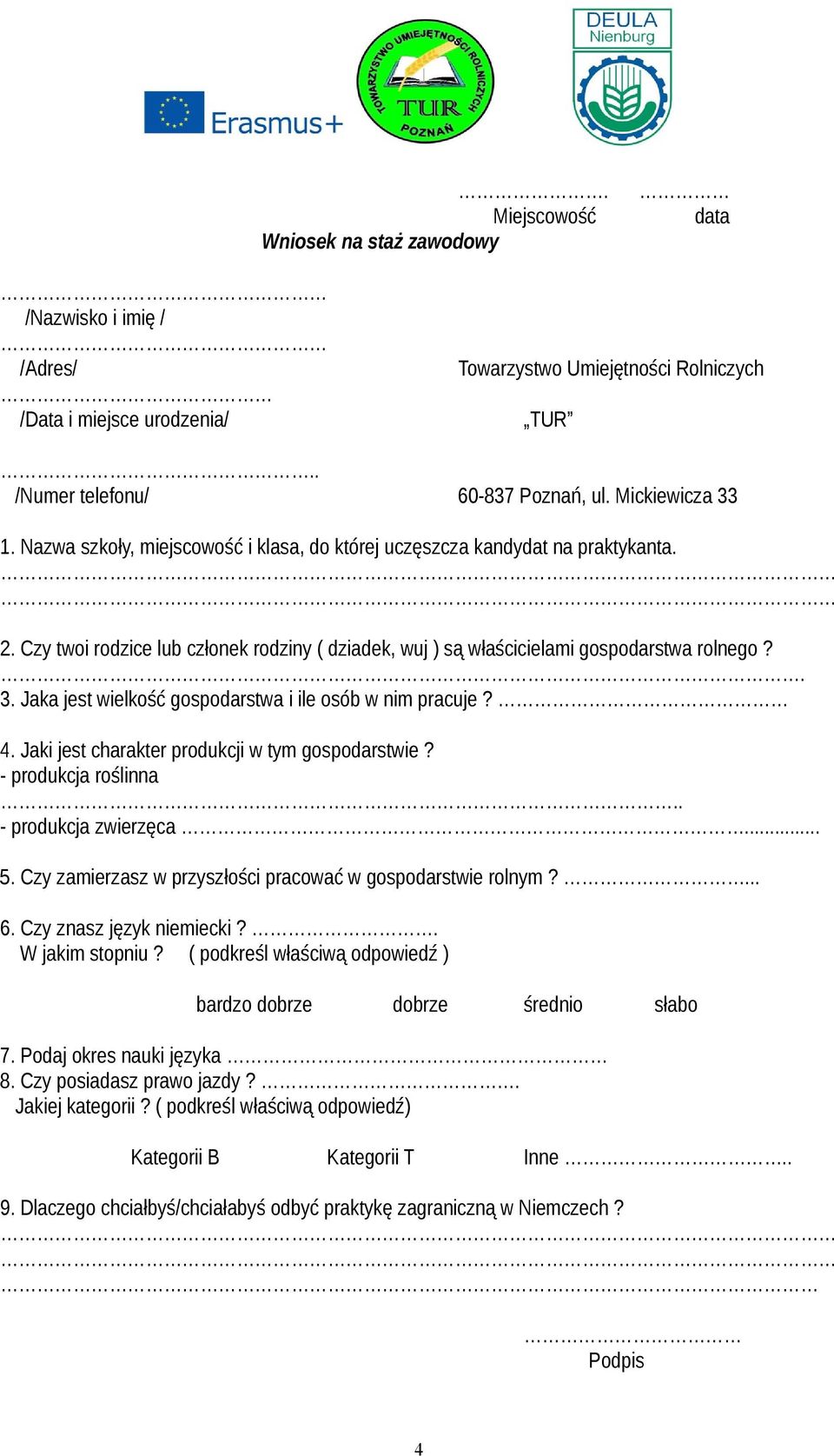 Jaka jest wielkość gospodarstwa i ile osób w nim pracuje? 4. Jaki jest charakter produkcji w tym gospodarstwie? - produkcja roślinna.. - produkcja zwierzęca... 5.