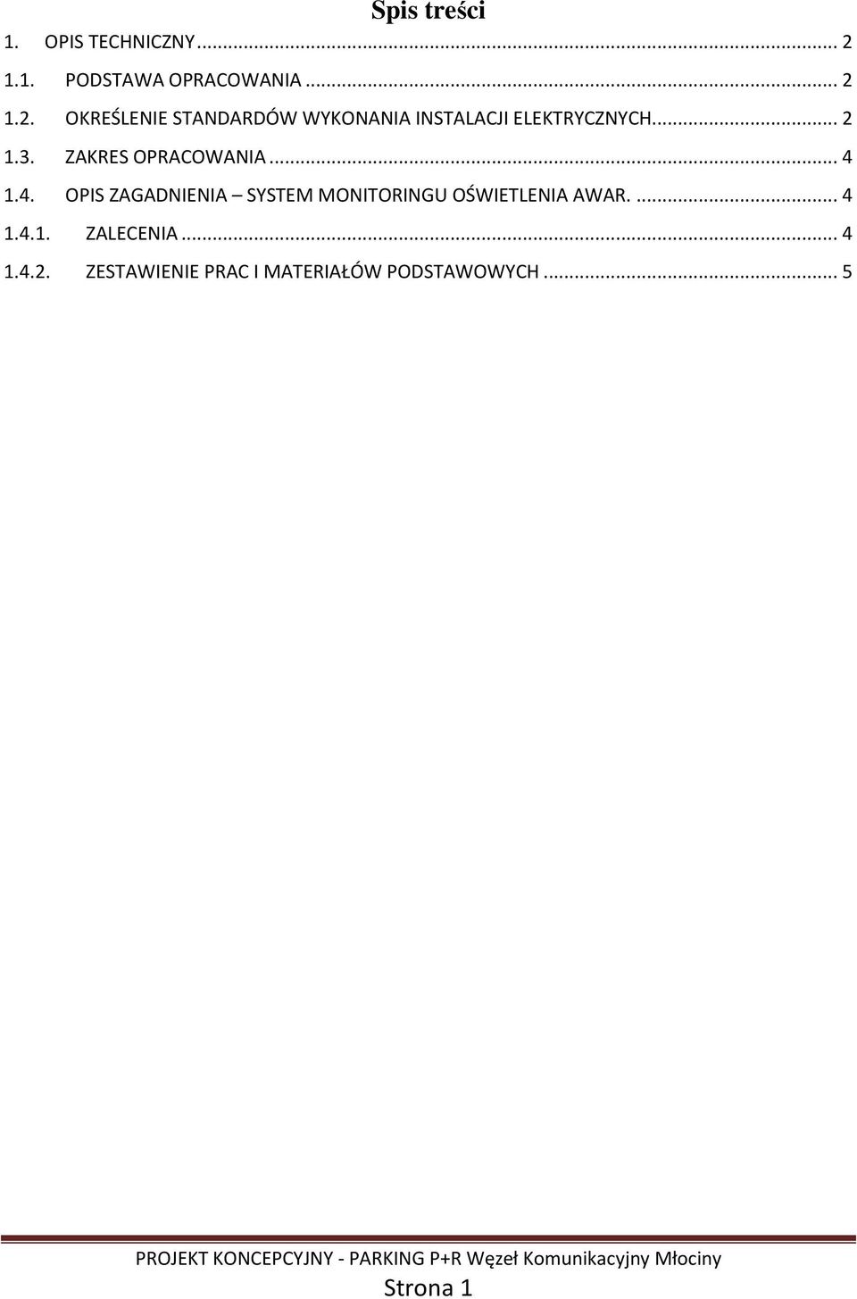 1.2. OKREŚLENIE STANDARDÓW WYKONANIA INSTALACJI ELEKTRYCZNYCH... 2 1.3.