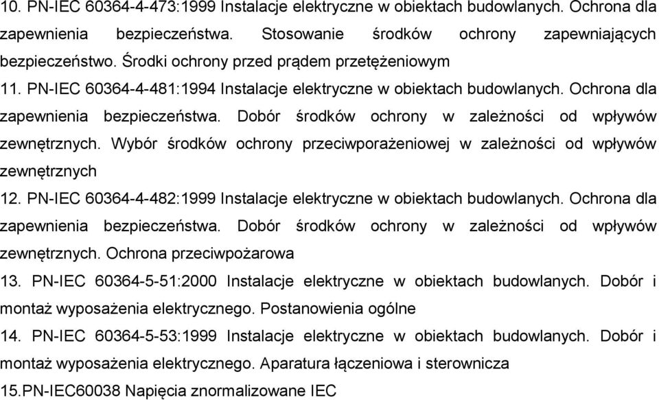 Dobór środków ochrony w zależności od wpływów zewnętrznych. Wybór środków ochrony przeciwporażeniowej w zależności od wpływów zewnętrznych 12.