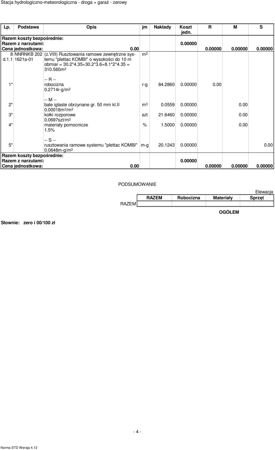 . szt 21.646.. 2* bale iglaste obrzynane gr. 5 mm kl.ii.18m 3 / 3* kołki rozporowe.697szt/ 4* materiały pomocnicze m-g 2.