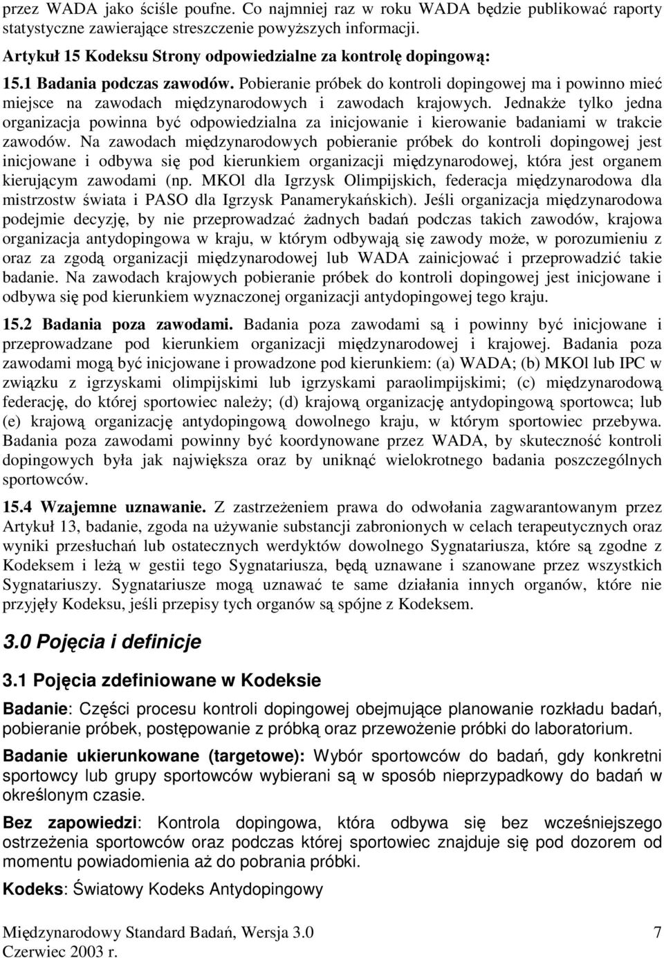 Pobieranie próbek do kontroli dopingowej ma i powinno mie miejsce na zawodach midzynarodowych i zawodach krajowych.