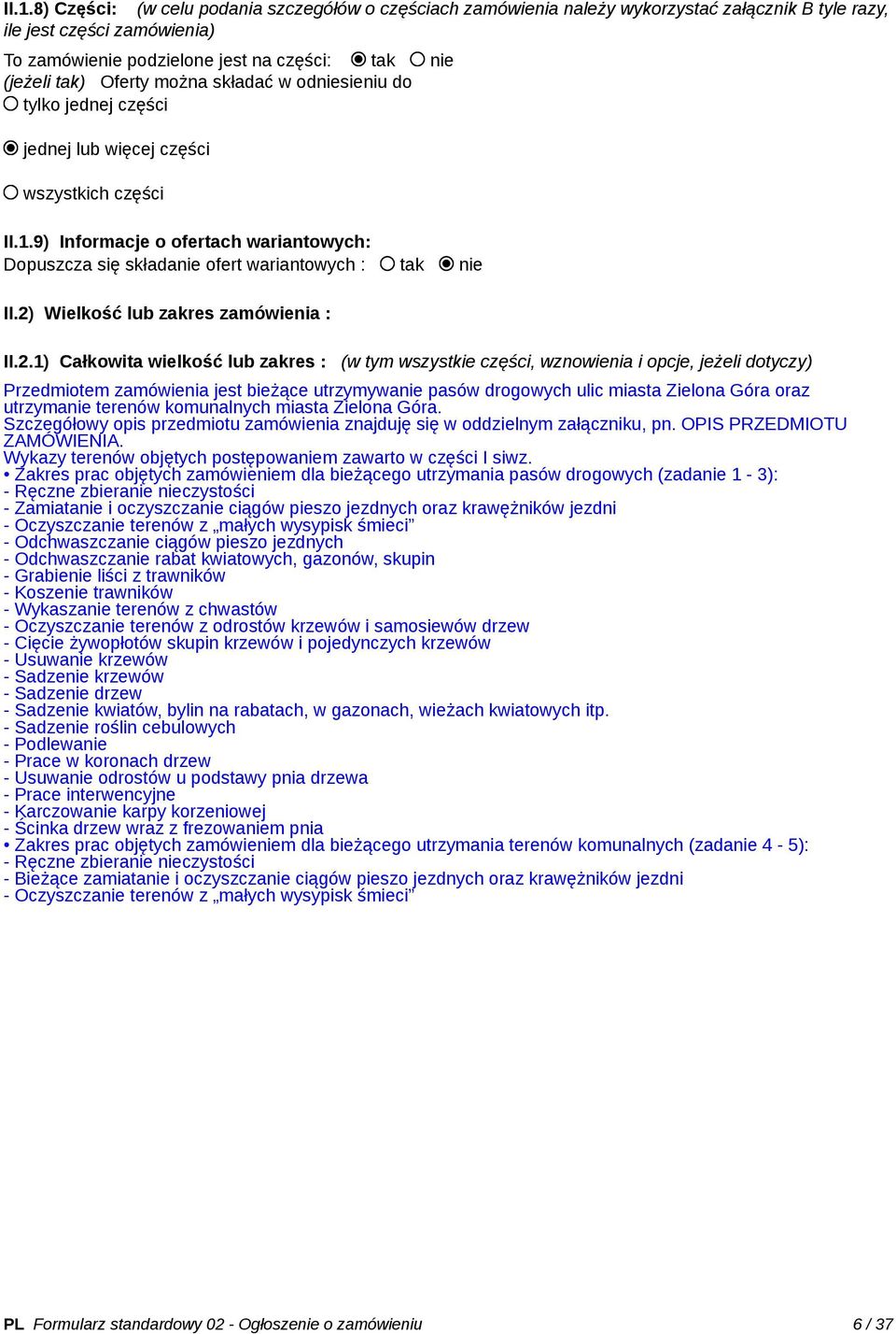 9) Informacje o ofertach wariantowych: Dopuszcza się składanie ofert wariantowych : tak nie II.2)