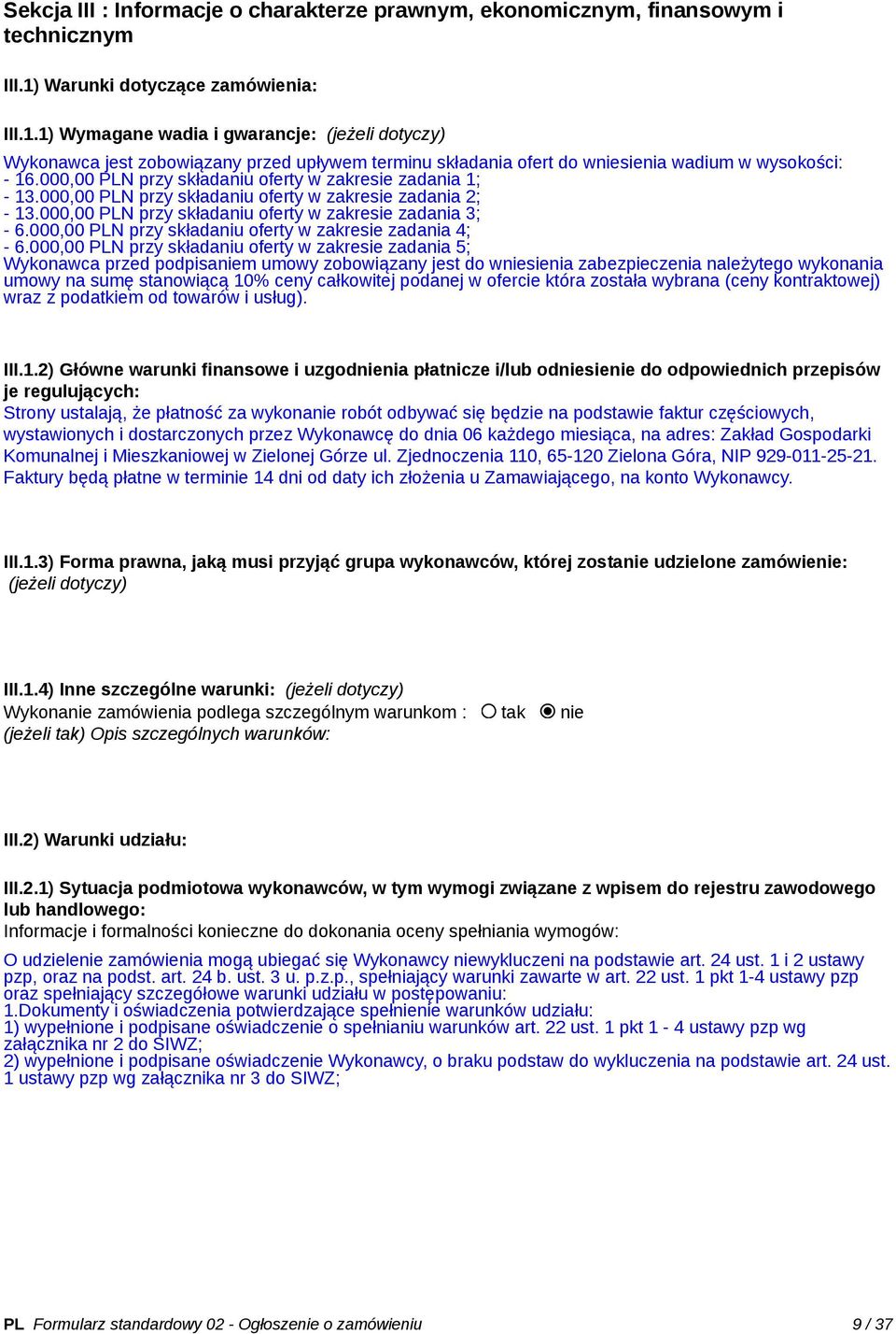 000,00 PLN przy składaniu oferty w zakresie zadania 1; - 13.000,00 PLN przy składaniu oferty w zakresie zadania 2; - 13.000,00 PLN przy składaniu oferty w zakresie zadania 3; - 6.