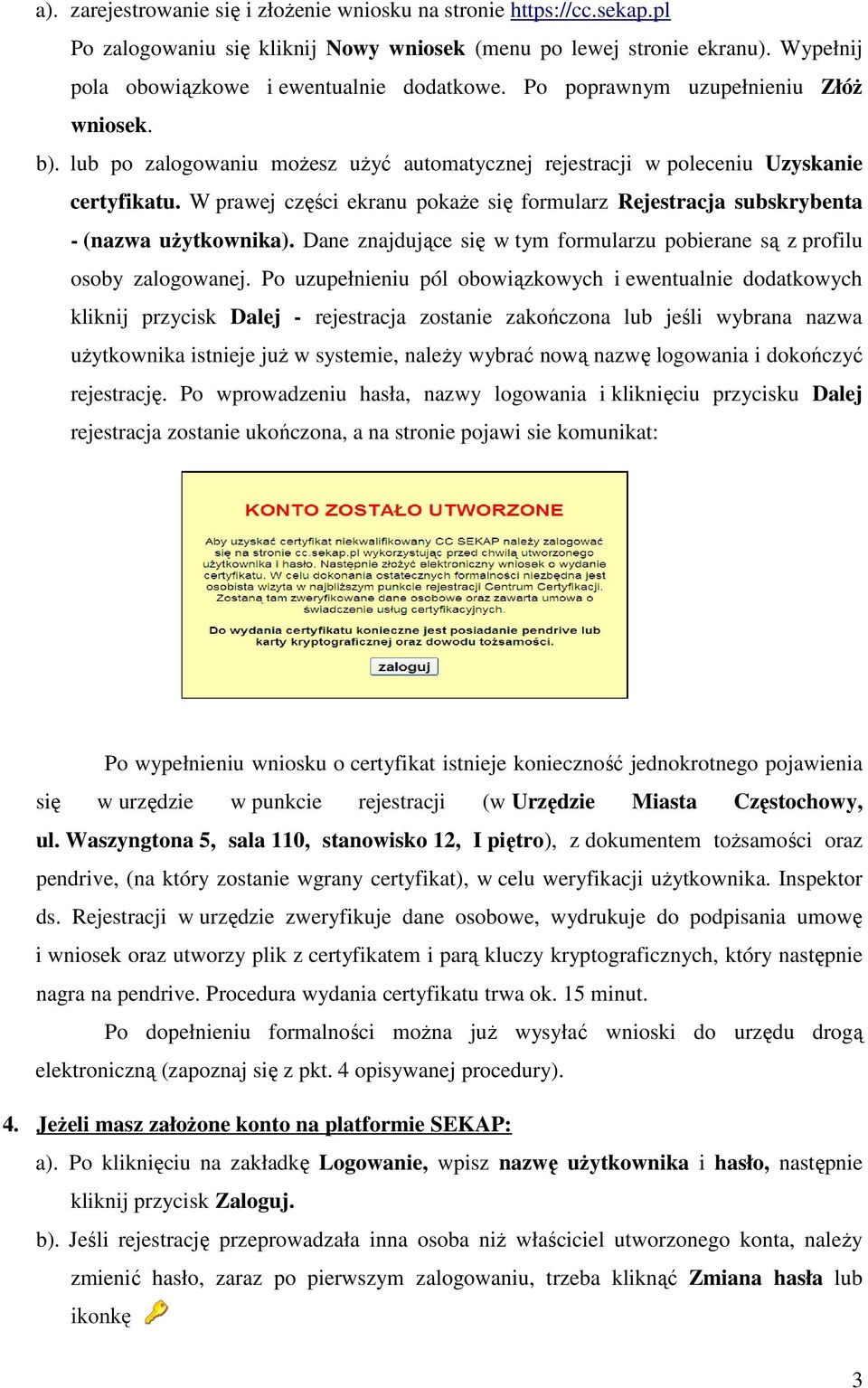 W prawej części ekranu pokaże się formularz Rejestracja subskrybenta - (nazwa użytkownika). Dane znajdujące się w tym formularzu pobierane są z profilu osoby zalogowanej.