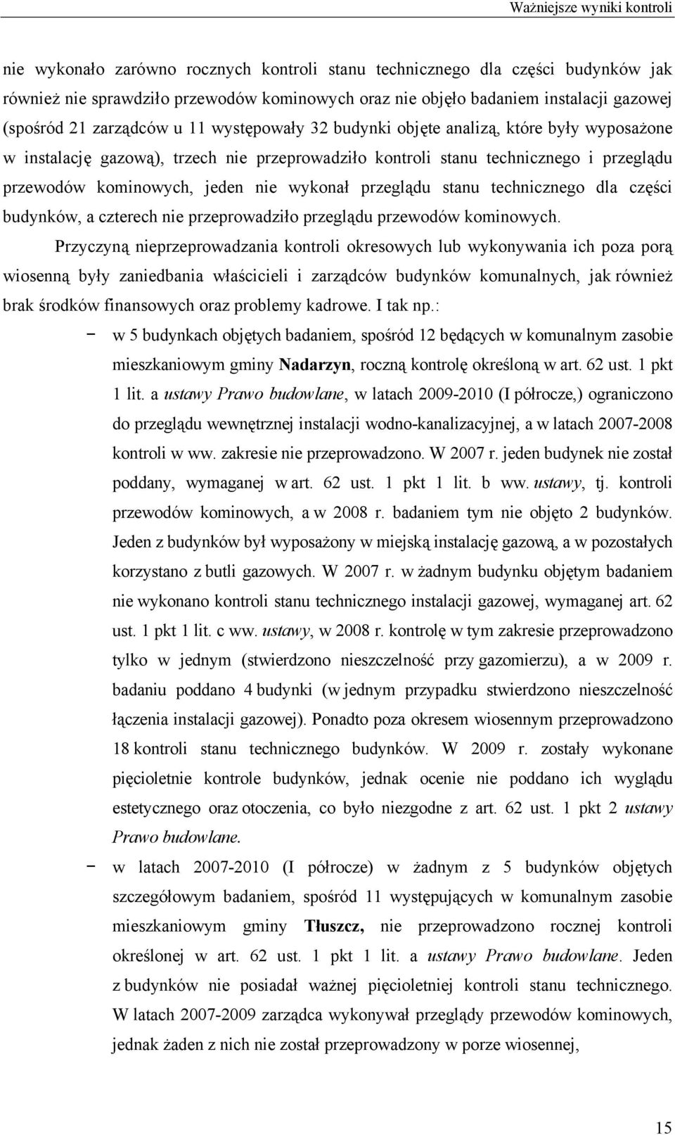 jeden nie wykonał przeglądu stanu technicznego dla części budynków, a czterech nie przeprowadziło przeglądu przewodów kominowych.