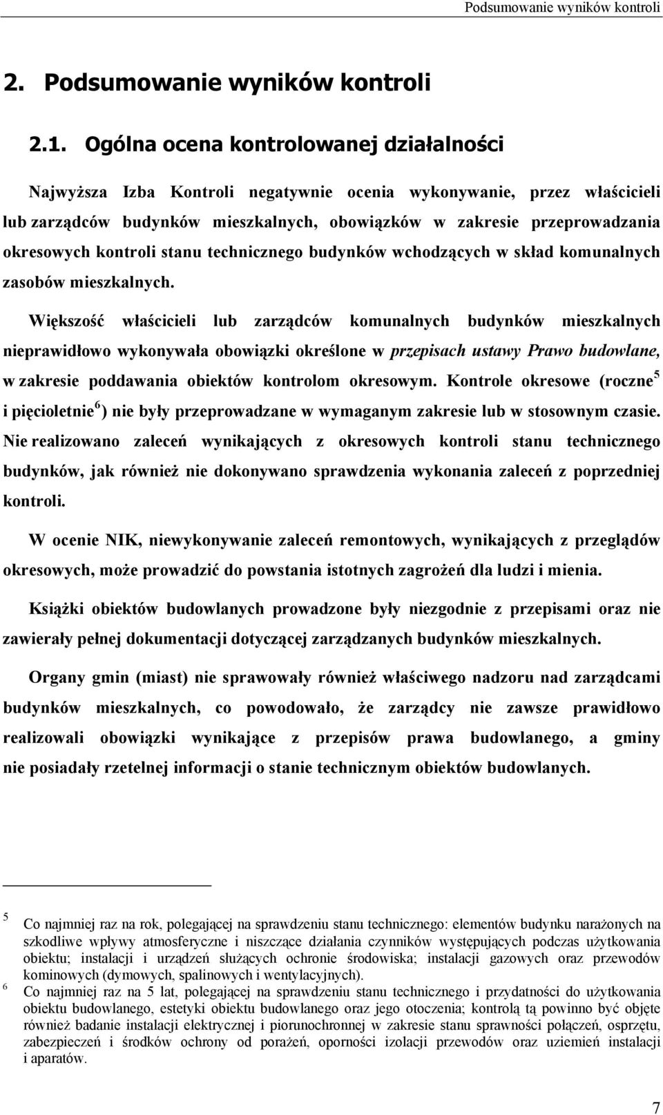 kontroli stanu technicznego budynków wchodzących w skład komunalnych zasobów mieszkalnych.