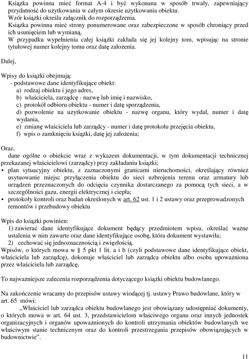 W przypadku wypełnienia całej ksiąŝki zakłada się jej kolejny tom, wpisując na stronie tytułowej numer kolejny tomu oraz datę załoŝenia.