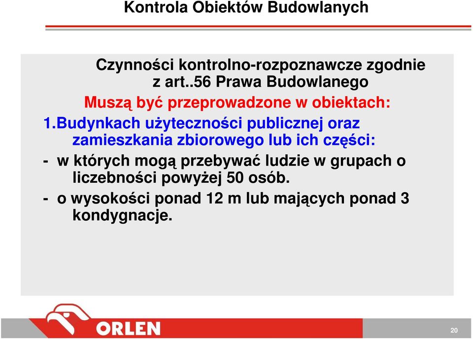 Budynkach uŝyteczności publicznej oraz zamieszkania zbiorowego lub ich części: -