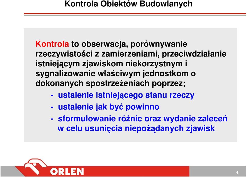 spostrzeŝeniach poprzez; - ustalenie istniejącego stanu rzeczy - ustalenie jak być