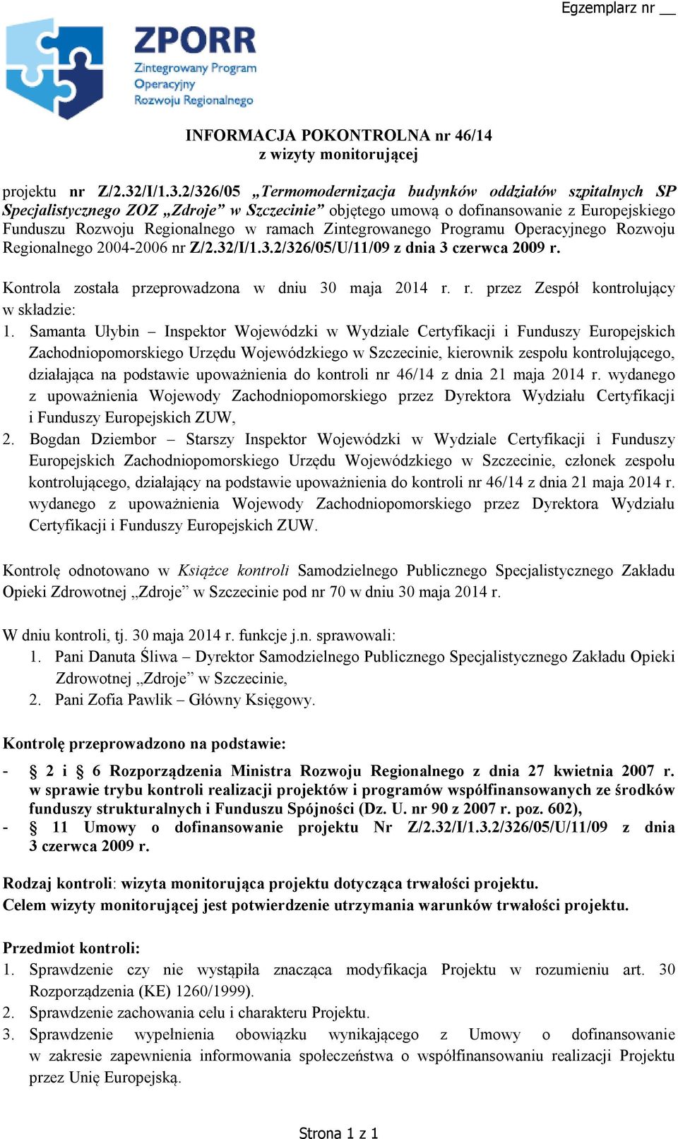 2/326/05 Termomodernizacja budynków oddziałów szpitalnych SP Specjalistycznego ZOZ Zdroje w Szczecinie objętego umową o dofinansowanie z Europejskiego Funduszu Rozwoju Regionalnego w ramach