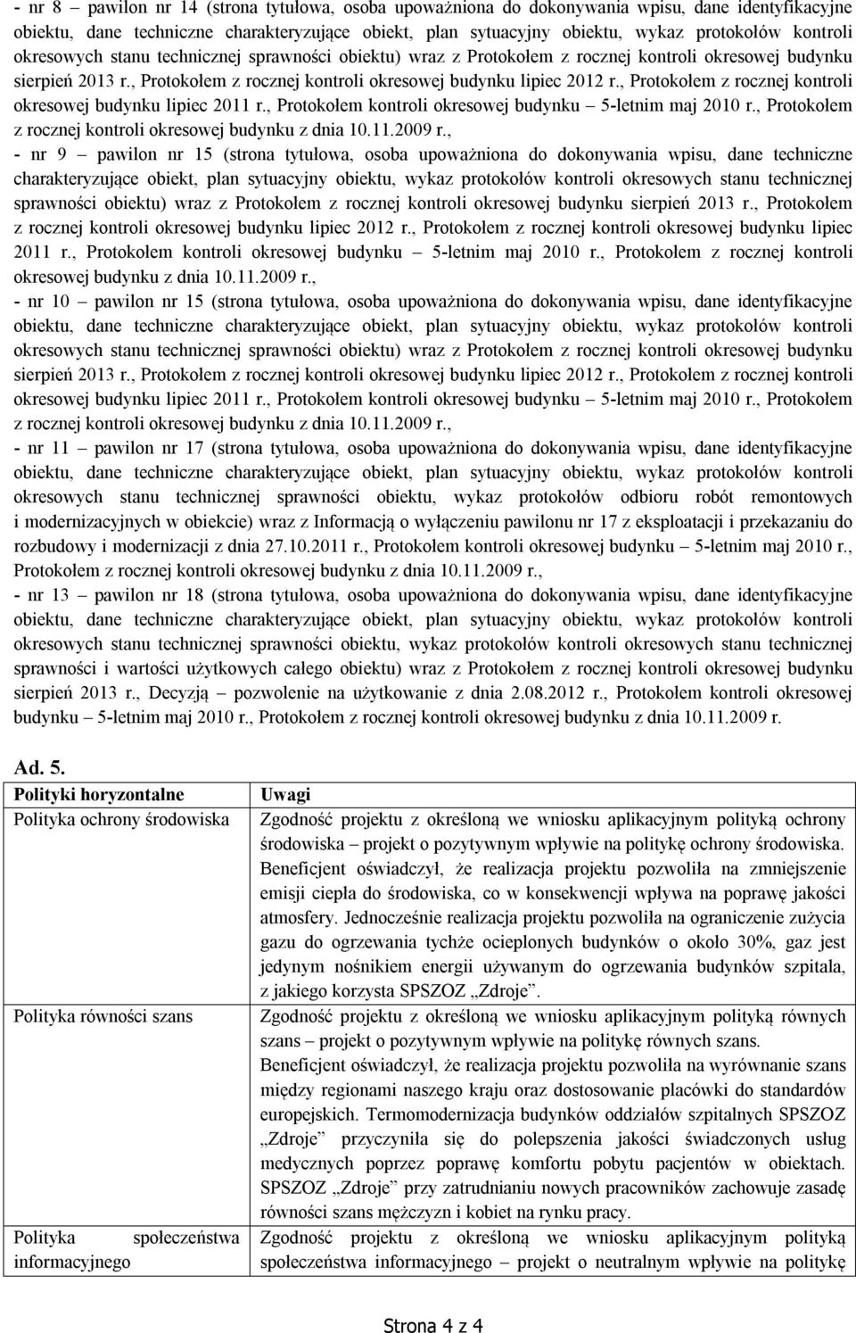 , Protokołem kontroli okresowej budynku 5-letnim maj 2010 r., Protokołem z rocznej kontroli okresowej budynku z dnia 10.11.2009 r.