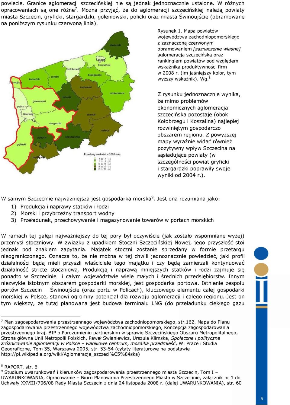 Mapa pwiatów wjewództwa zachdnipmrskieg z zaznaczną czerwnym bramwaniem [zaznaczenie własne] aglmeracją szczecińską raz rankingiem pwiatów pd względem wskaźnika prduktywnści firm w 2008 r.