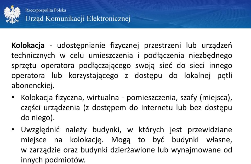 Kolokacja fizyczna, wirtualna - pomieszczenia, szafy (miejsca), części urządzenia (z dostępem do Internetu lub bez dostępu do niego).