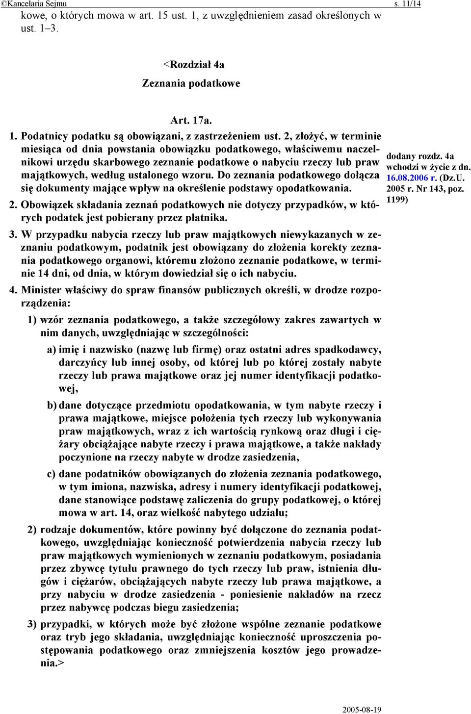 Do zeznania podatkowego dołącza się dokumenty mające wpływ na określenie podstawy opodatkowania. 2.