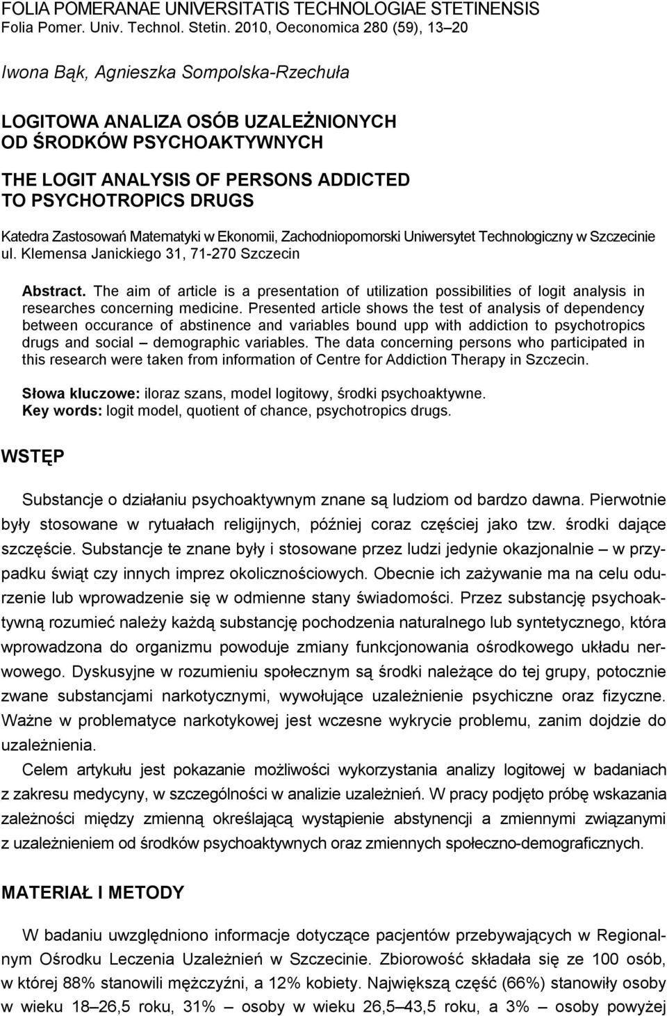 Katedra Zastosowań Matematy w Eonom, Zachodnopomors Unwersytet Technologczny w Szczecne ul. Klemensa Jancego 31, 71-270 Szczecn Abstract.