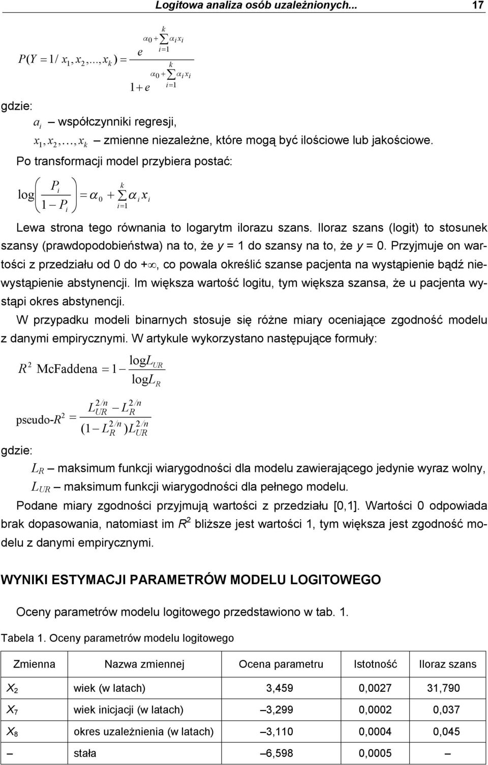 Iloraz szans (logt) to stosune szansy (prawdopodobeństwa) na to, że y = 1 do szansy na to, że y = 0.