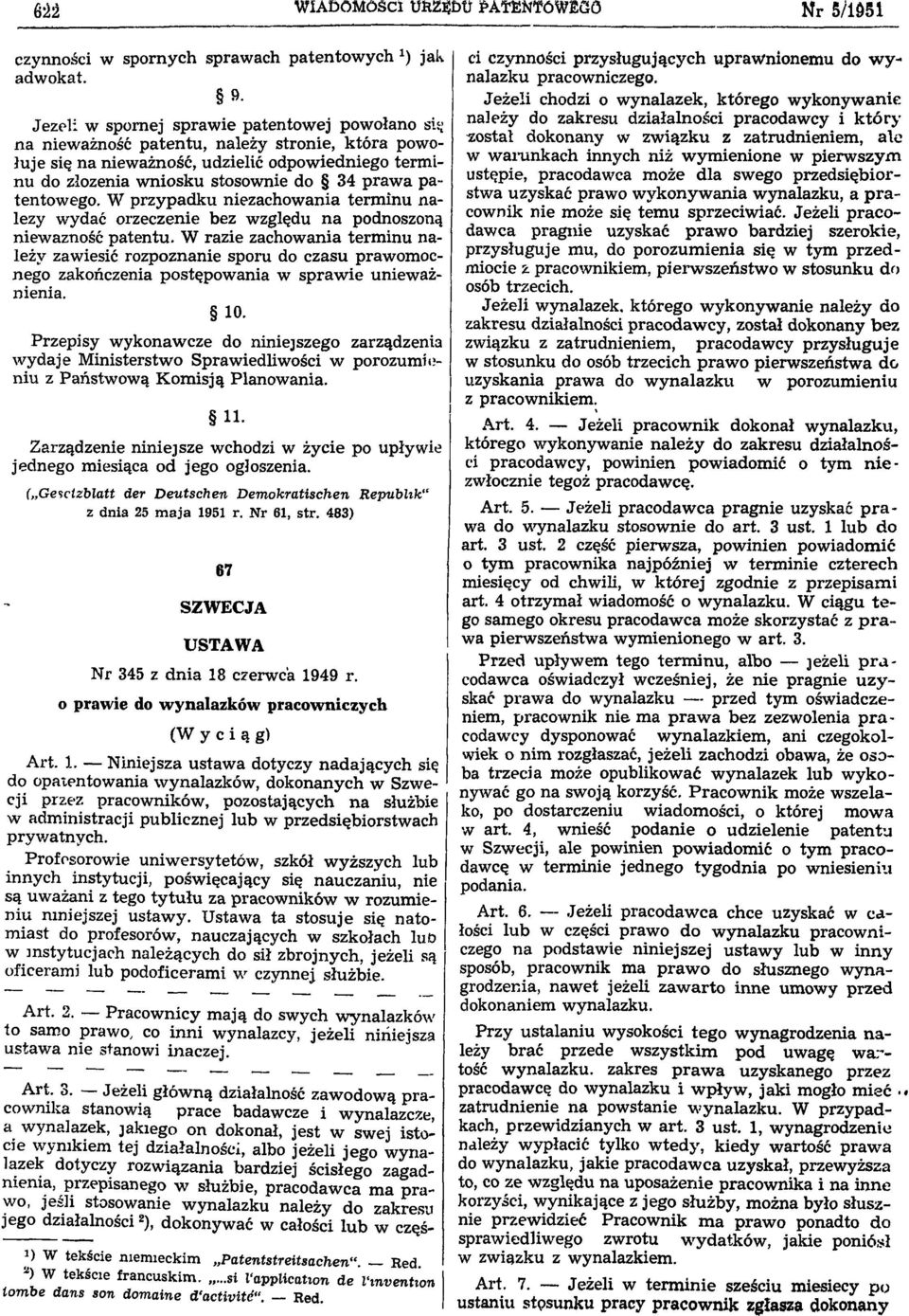 34 praw a patentowego. W przypadku niezachowania term inu należy wydać orzeczenie bez względu n a podnoszoną nieważność patentu.