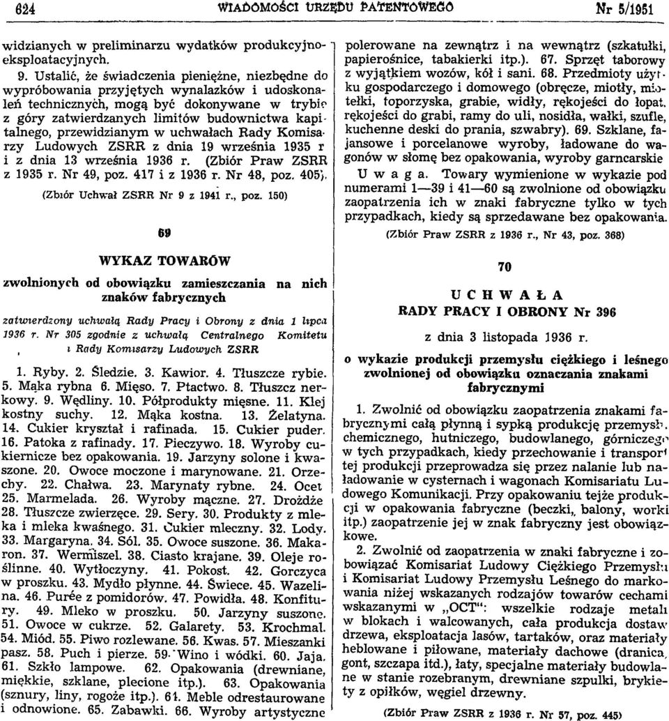 p i talnego, przew idzianym w uchw ałach R ad y K om isarzy Ludowych ZSRR z dnia 19 w rześnia 1935 r i z dnia 13 września 1936 r. (Zbiór P raw ZSRR z 1935 r. N r 49, poz. 417 i z 1936 r. N r 48, poz.