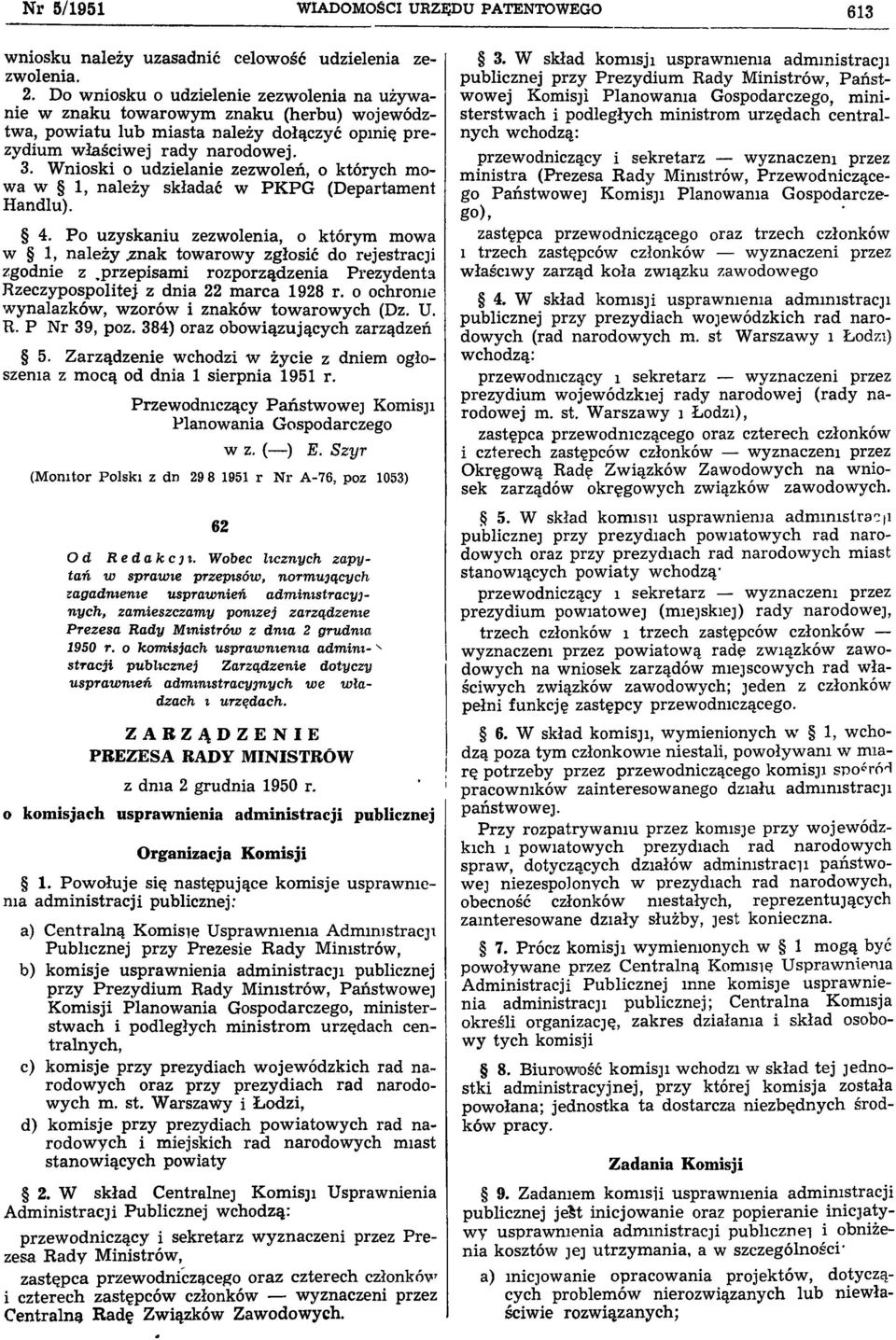 W nioski o udzielanie zezw oleń, o których mowa w 1, należy składać w PK PG (Departament Handlu). 4. Po uzyskaniu zezwolenia, o którym mowa w 1, należy zn ak towarowy zgłosić do rejestracji zgodnie z.