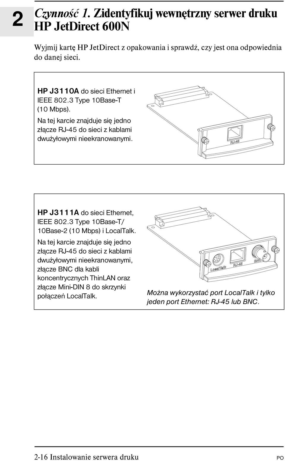 HP J3111A do sieci Ethernet, IEEE 802.3 Type 10Base-T/ 10Base-2 (10 Mbps) i LocalTalk.