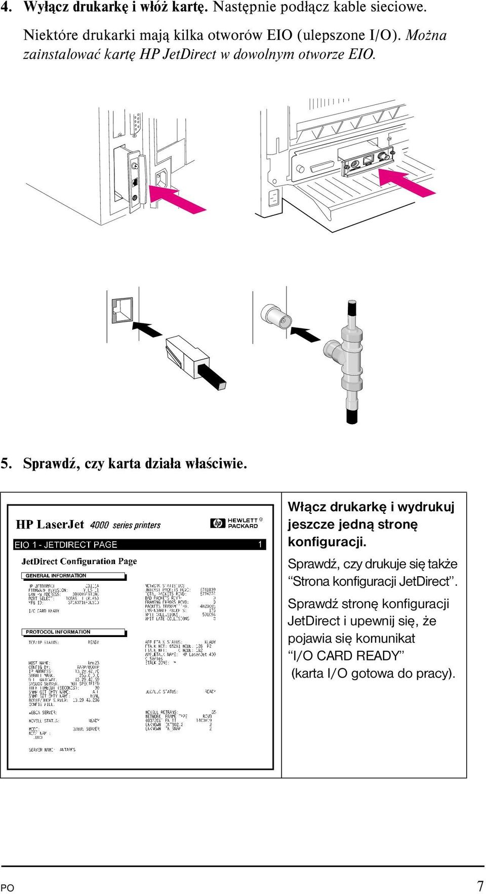 5. Sprawdź, czy karta działa właściwie. Włącz drukarkę i wydrukuj jeszcze jedną stronę konfiguracji.