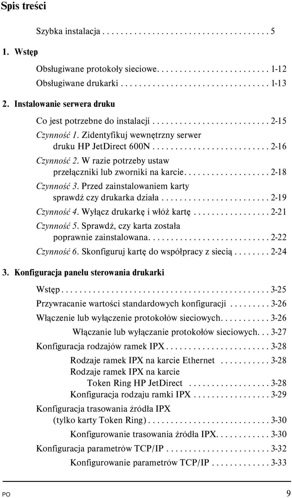 W razie potrzeby ustaw przełączniki lub zworniki na karcie................... 2-18 Czynność 3. Przed zainstalowaniem karty sprawdź czy drukarka działa........................ 2-19 Czynność 4.